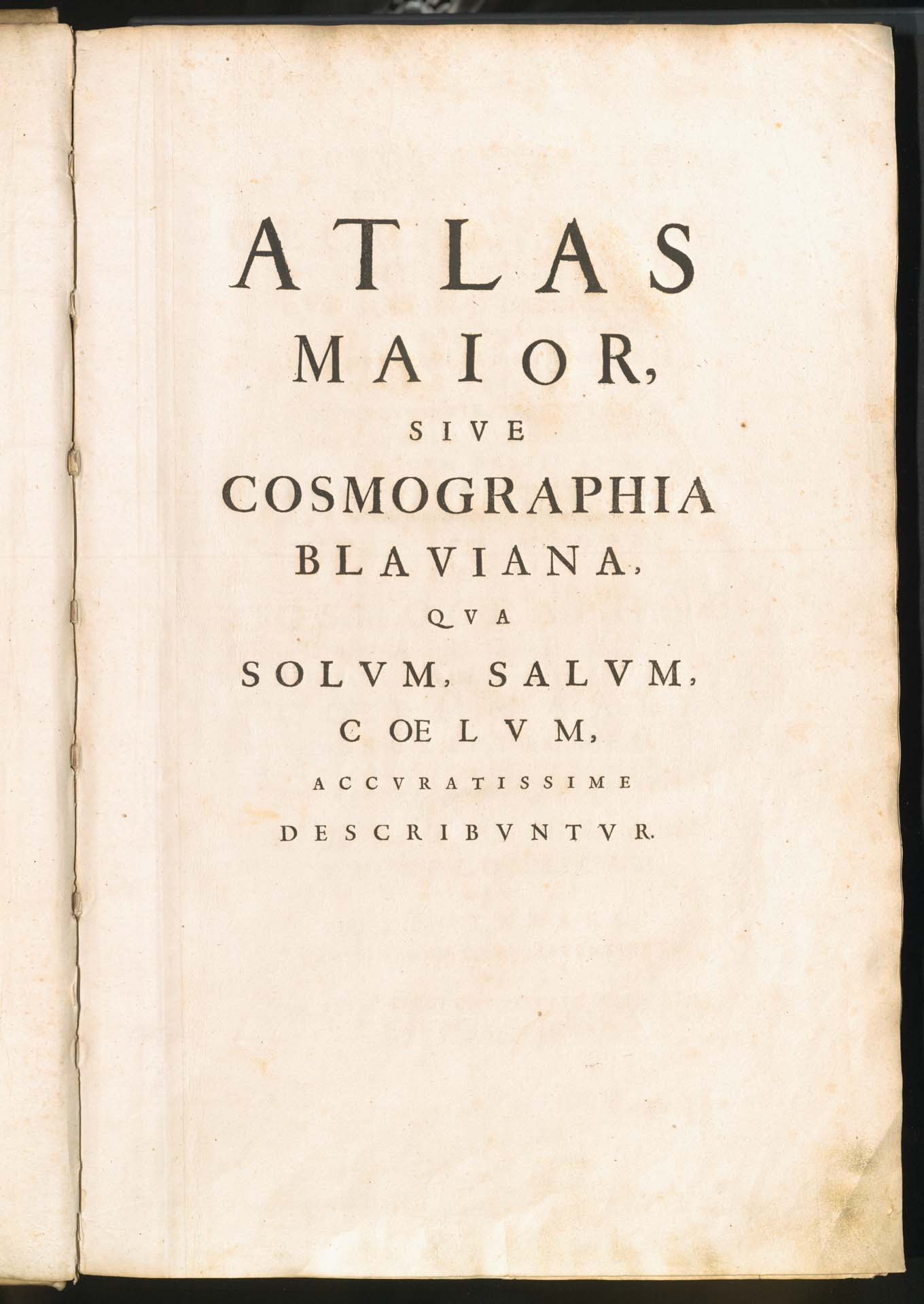 GEOGRAPHIA, QVAE EST COSMOGRAPHIAE BLAVIANAE PARS PRIMA, QVA ORBIS TERRAE TABVLIS ANTE OCVLOS PONITVR, ET DESCRIPTIONIBVS ILLVSTRATVR