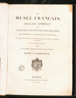LE MUSÉE FRANÇAIS, RECUEIL COMPLET DES TABLEAUX, STATUES ET BAS-RELIEFS, QUI COMPOSENT LA COLLECTION NATIONALE