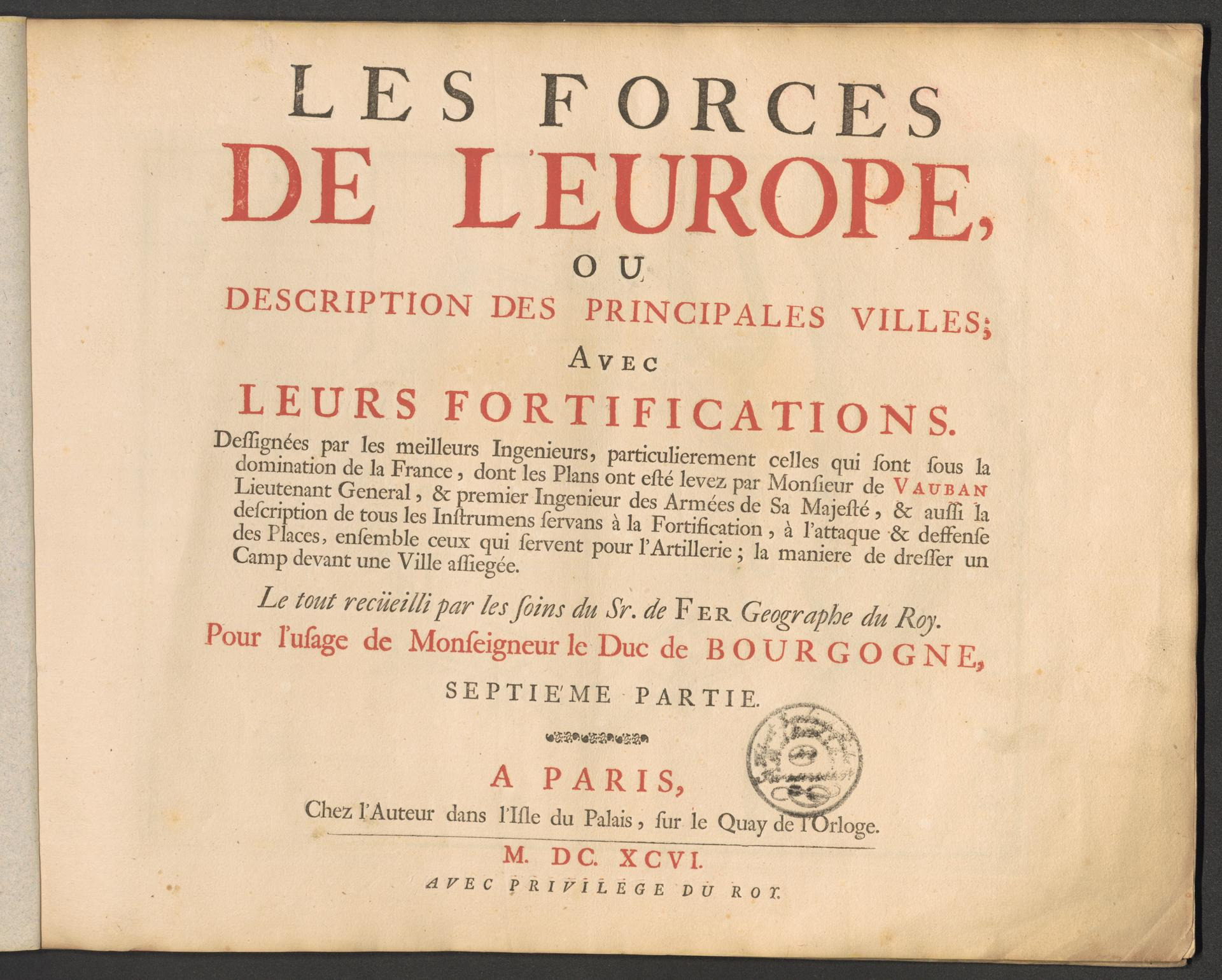 LES FORCES DE L'EUROPE, OU DESCRIPTION DES PRINCIPALES VILLES; AVEC LEURS FORTIFICATIONS