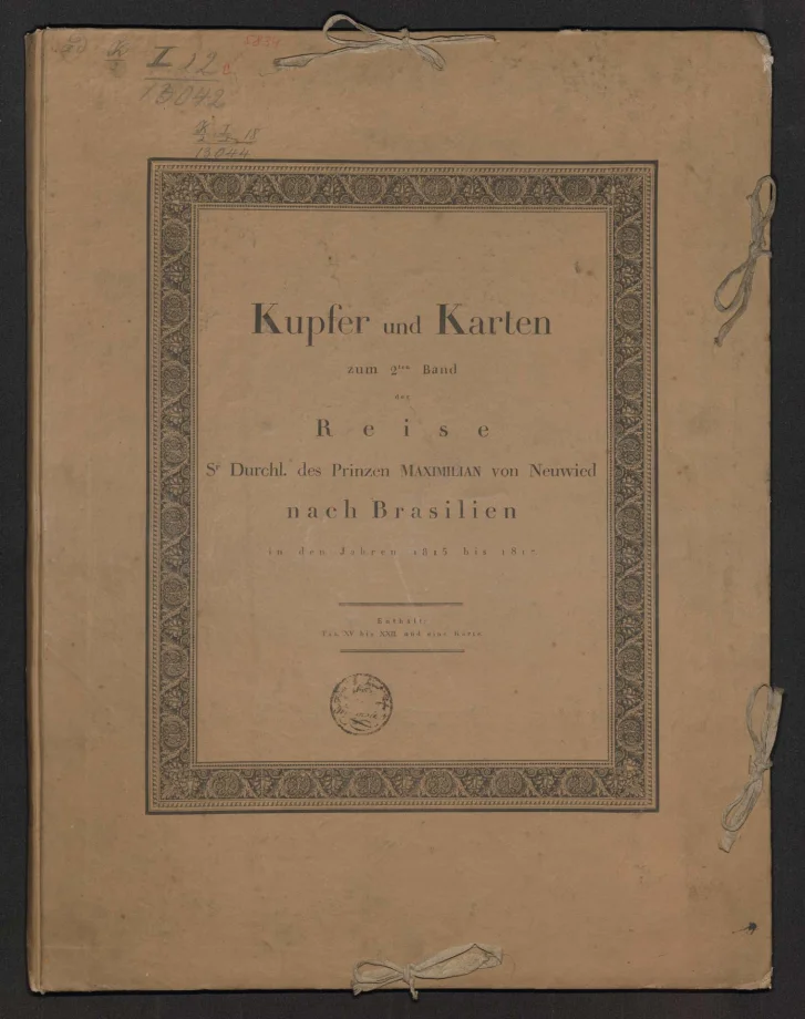 Kupfer und Karten zum 2ten Band der Reise Sr. Durchl. des Prinzen MAXIMILIAN von Neuwied nach Brasilien in den Jahren 1815 bis 1817