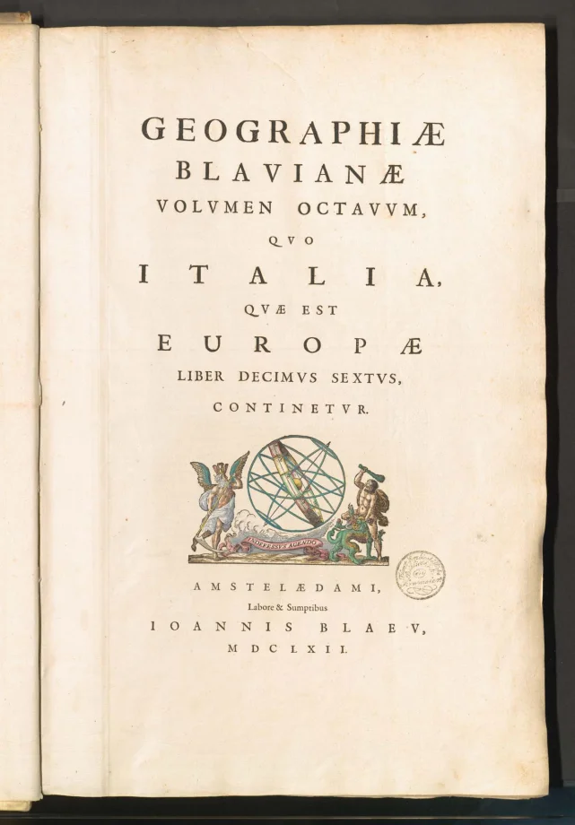 GEOGRAPHIAE BLAVIANAE VOLVMEN OCTAVVM, QVO ITALIA, QVAE EST EUROPAE LIBER DECIMVS SEXTVS, CONTINETVR