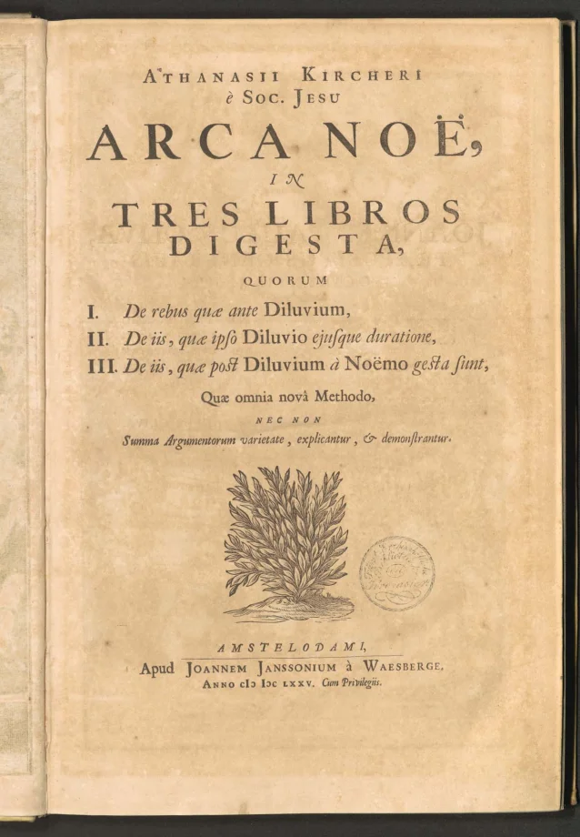ATHANASII KIRCHERI e SOC. JESU ARCA NOË IN TRES LIBROS DIGESTA