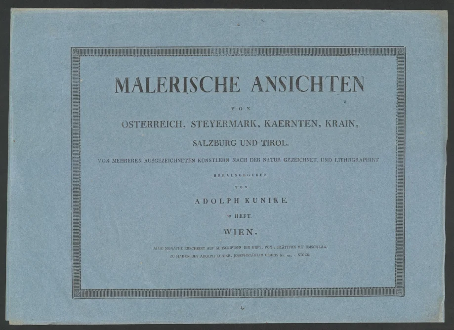 MALERISCHE ANSICHTEN VON ÖSTERREICH, STEYERMARK, KAERNTEN, KRAIN, SALZBURG UND TIROL