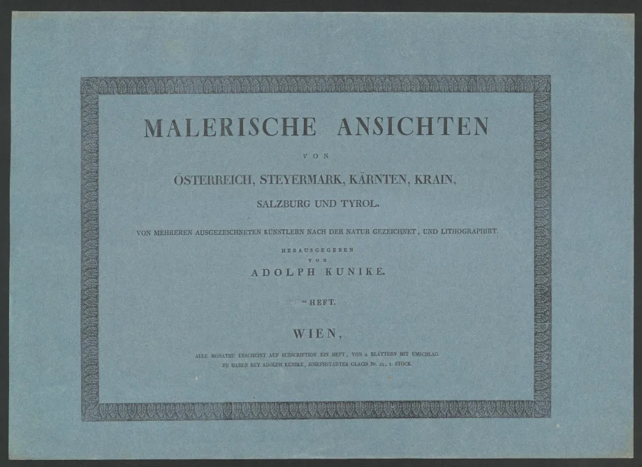 MALERISCHE ANSICHTEN VON ÖSTERREICH, STEYERMARK, KÄRNTEN, KRAIN, SALZBURG UND TYROL