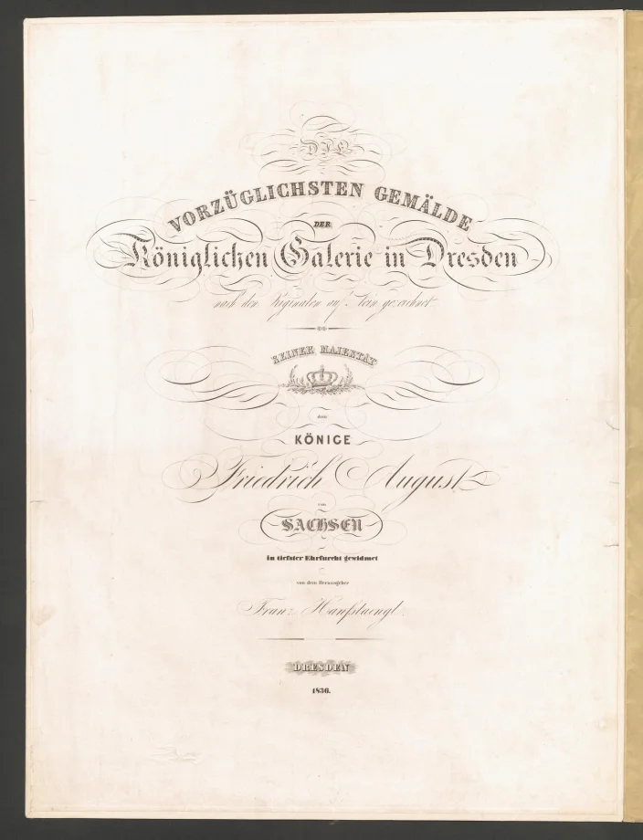 DIE VORZÜGLICHSTEN GEMÄLDE DER KÖNIGLICHEN GALERIE IN DRESDEN NACH DER ORIGINALEN AUF STEIN GEZEICHNET