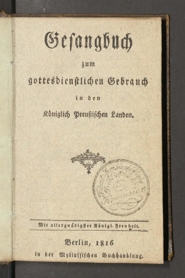 Gesangbuch zum gottesdienstlichen Gebrauch in den Königlich Preussischen Landen