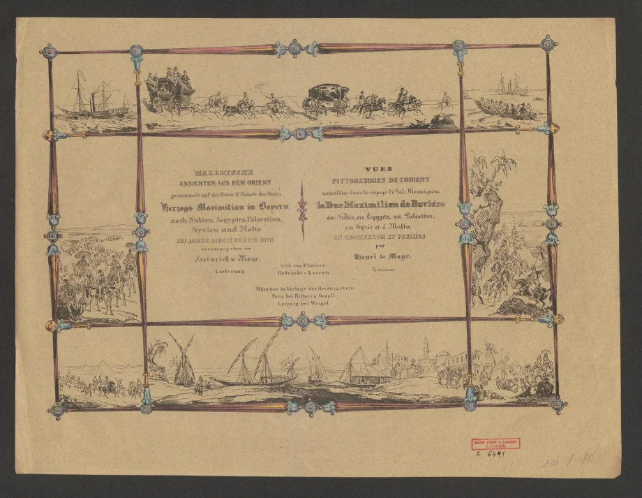 MALERISCHE ANSICHTEN AUS DEM ORIENT gesammelt auf der Reise Sr. Hoheit des Herrn Herzogs Maximilian in Bayern nach Nubien, Aegypten, Palaestina, Syrien und Malta IM JAHRE MDCCCXXXVIII =