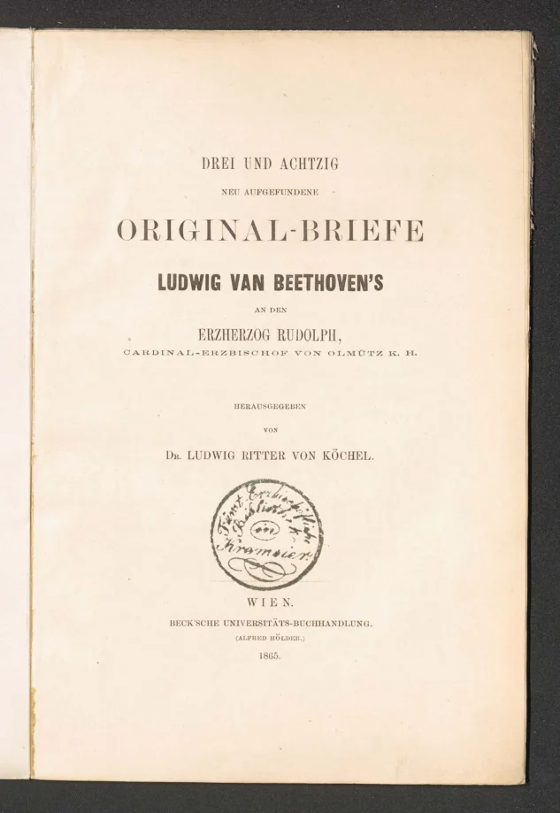 Drei und achtzig neu aufgefundene Original-Briefe Ludwig van Beethoven's an den Erzherzog Rudolph, Cardinal-Erzbischof von Olmütz K.H. 