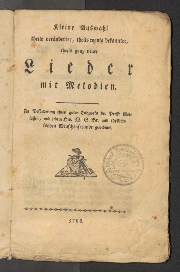 Kleine Auswahl theils veränderter, theils wenig bekannter, theils ganz neuer Lieder mit Melodien