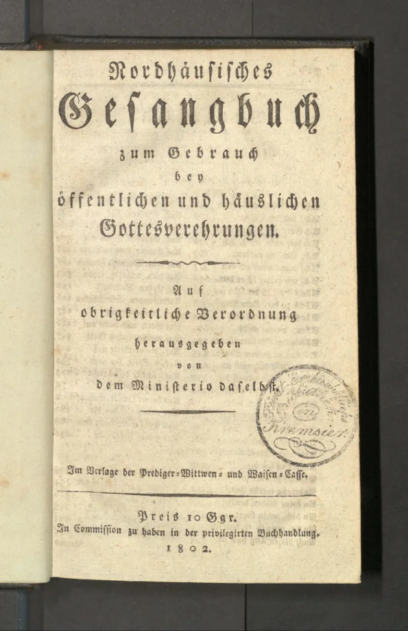 Nordhäusisches Gesangbuch zum Gebrauch bey öffentlichen und häuslichen Gottesverehrungen