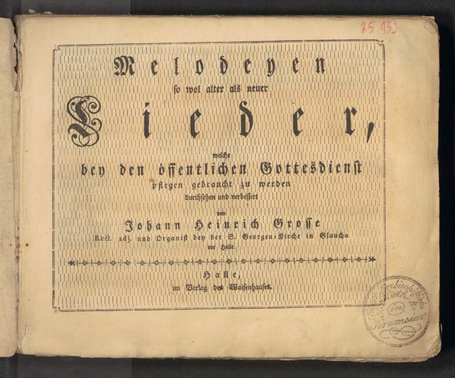 Melodeyen so wol alter als neuer Lieder, welche bey den öffentlichen Gottesdienst pflegen gebraucht zu werden